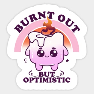 Burnt Out But Optimistic, Hard Working Cute Marshmallow Sticker